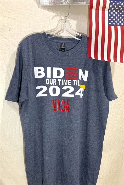 Trump 2024 T Shirt Biden Our Time Til 2024 Tee Unisex Etsy