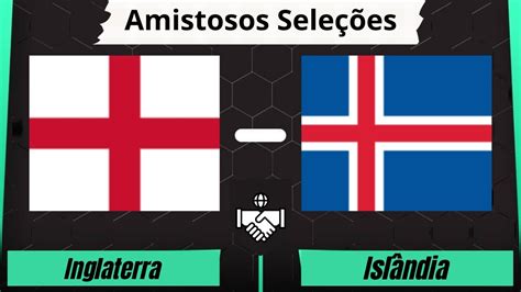 Ao Vivo Inglaterra X Isl Ndia Amistosos Sele Es Youtube