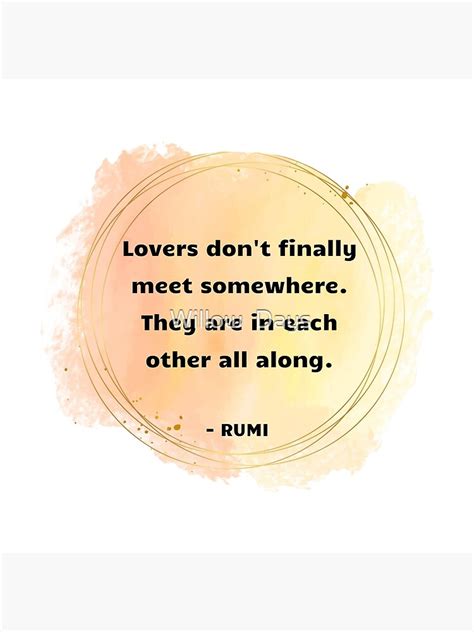 Rumi Quote Lovers Don T Finally Meet Somewhere They Re In Each Other