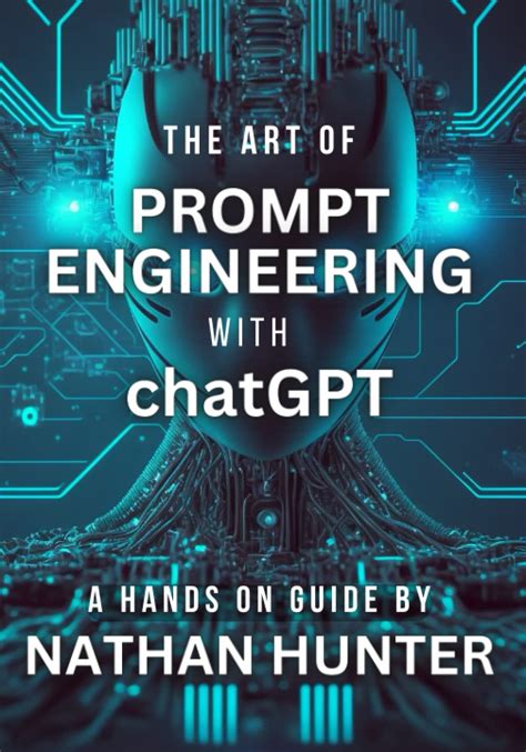 The Art Of Prompt Engineering With Chatgpt A Hands On Guide By Nathan