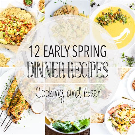 12 Early Spring Dinner Recipes Cooking And Beer