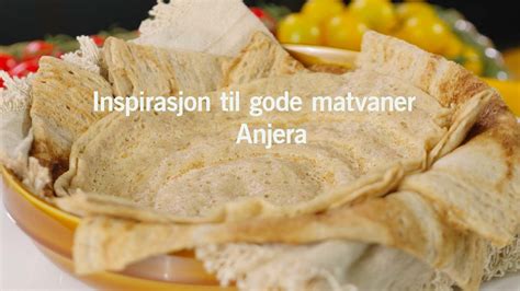 Anjera Inspirasjon Til Gode Matvaner Vardesenteret YouTube