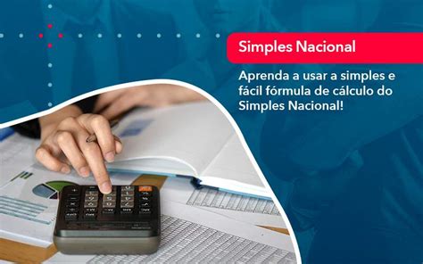 Aprenda A Usar A Simples E F Cil F Rmula De C Lculo Do Simples Nacional