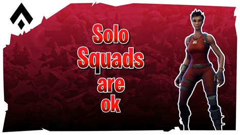 Solo Squads Are Ok Youtube