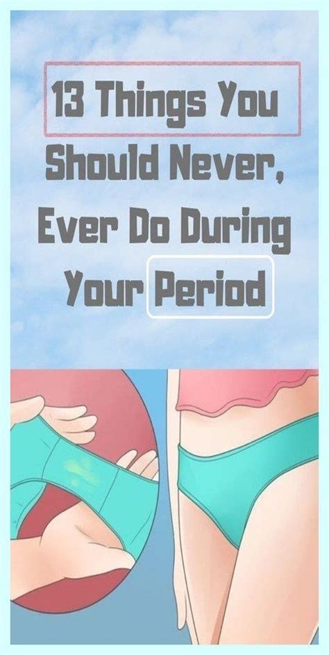 13 Things You Should Never Ever Do During Your Period