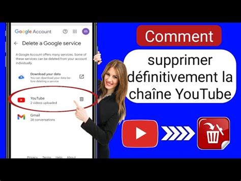 Comment supprimer définitivement une chaîne YouTube Supprimer la