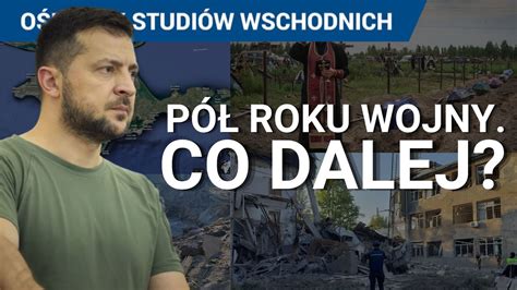 Pół roku wojny Jaką strategię ma Rosja Prognozy na najbliższe