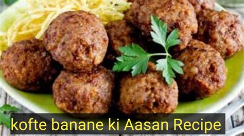 Kofte Ki Recipe Kofte Banane Ki Aasan Tarika Delhi Style Kofta Recipe