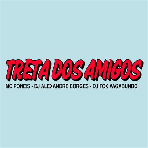 Treta Dos Amigos Single By Dj Alexandre Borges Spotify