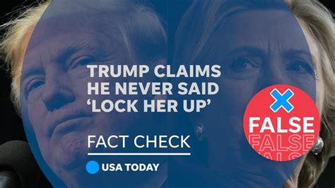 Trump Falsely Claims He Never Said Lock Her Up About Hillary Clinton