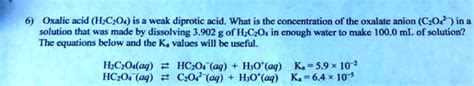 Solved Oxalic Acid H2c2o4 Is A Weak Diprotic Acid What Is The Concentration Of The Oxalate