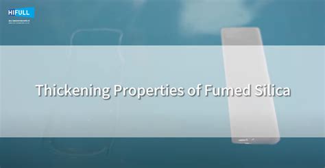 Fumed Silica Function - Thickening Properties - HIFULL Corporation