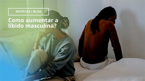 Como Aumentar A Libido Masculina Youtube