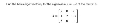 Solved Find the basis eigenvector(s) for the eigenvalue à = | Chegg.com