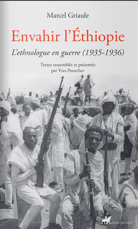 Marcel Griaule Envahir L Thiopie Lethnologue En Guerre