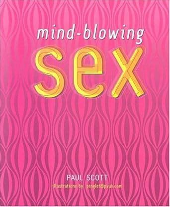 Mind Blowing Sex Scott Paul Pinglet Amazon Books