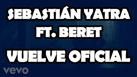 Sebasti N Yatra Beret Vuelve Official Video Lyrics Youtube