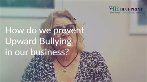 08 How Do We Prevent Upward Bullying In Our Business Maureen Kyne