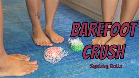 Barefoot Crush Squishy Balls Youtube