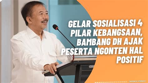 Gelar Sosialisasi Pilar Kebangsaan Bambang Dh Ajak Peserta Membuat