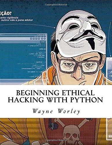 Beginning Ethical Hacking With Python By Wayne Worley Goodreads