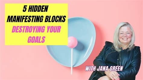 Hidden Manifesting Blocks Destroying Your Goals Jana Green Youtube