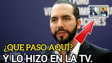 El Presidente Nayib Bukele Se Desahoga En Plena Tv Y Dice Algo Hermoso