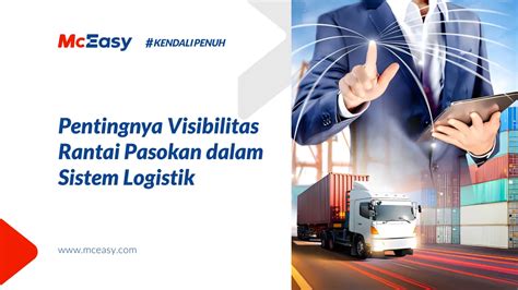 Pentingnya Visibilitas Rantai Pasokan Dalam Sistem Logistik McEasy