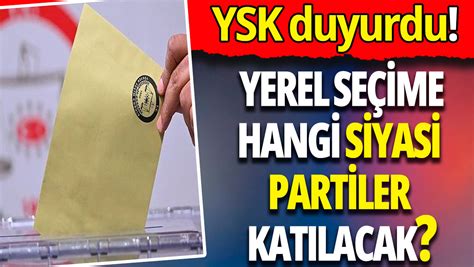 YSK yerel seçimlere katılacak siyasi partileri açıkladı