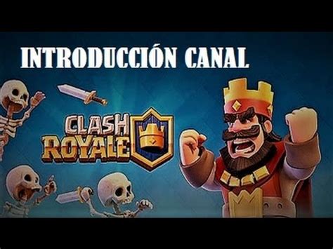 Introducci N Canal Clash Royale Youtube