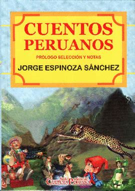 CUENTOS PERUANOS PRÓLOGO SELECCIÓN Y NOTAS DE JORGE ESPINOZA SÁNCHEZ