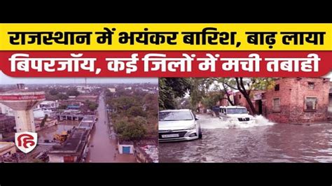 Biparjoy Wreaks Havoc In Rajasthan Flood Like Situation Created In The