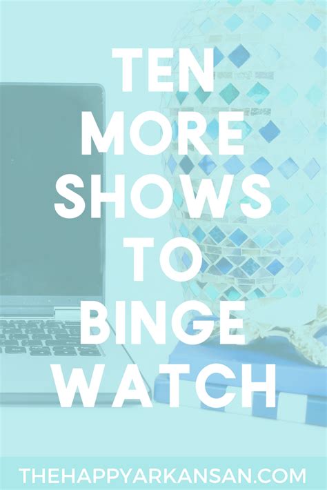 10 More Shows To Binge Watch - The Happy Arkansan