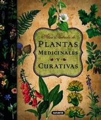 Atlas Ilustrado De Plantas Medicinales Y Curativas Spanish Edition By