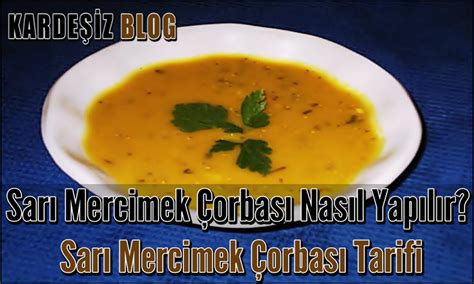 Sarı Mercimek Çorbası Nasıl Yapılır Sarı Mercimek Çorbası Tarifi