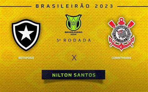 Botafogo X Corinthians Onde Assistir E Escalações Pelo Brasileirão