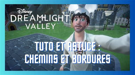 DISNEY DREAMLIGHT VALLEY Tuto Et Astuces Les Chemins Et Les