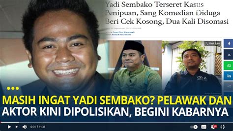 Masih Ingat Yadi Sembako Pelawak Dan Aktor Kini Dipolisikan Begini