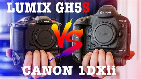 LUMIX GH5S Vs CANON 1DXii In Depth Comparison For Filmmakers YouTube