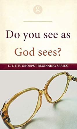 Do You See As God Sees Genesis Foundations For A Biblical