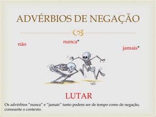 Nunca É Adverbio De Que