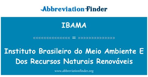 IBAMA significa Instituto Brasileiro do Meio Ambiente E Dos Recursos ...
