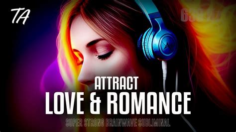 639Hz Attract Love And Romance Into Your Life Subliminal