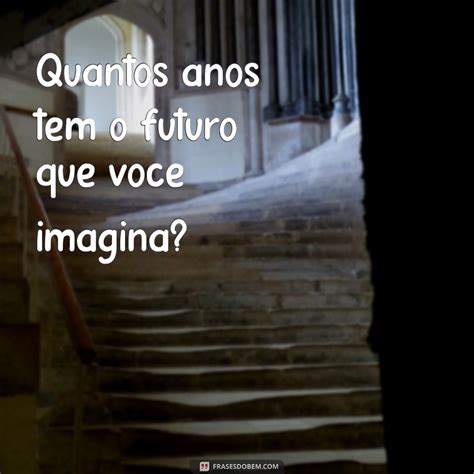 Quantos Anos Tem Hoje - Descubra Como Calcular a Idade: Quantos Anos Tenho? - Frases do Bem