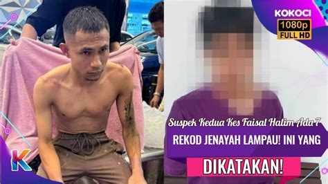 Suspek Kedua Kes Faisal Halim Ada 7 Rekod Jenayah Lampau Ini Yang