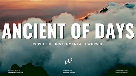 Relaxing Instrumental Worship Music Ancient Of Days Instrumental