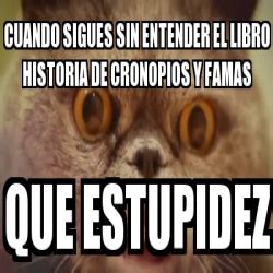 Meme Personalizado Cuando Sigues Sin Entender El Libro Historia De