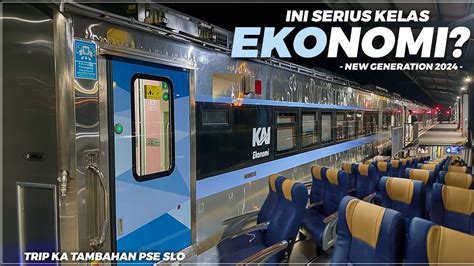 Sangarrr Kereta Ekonomi Rasa Eksekutif Trip Kereta Api Tambahan Pse