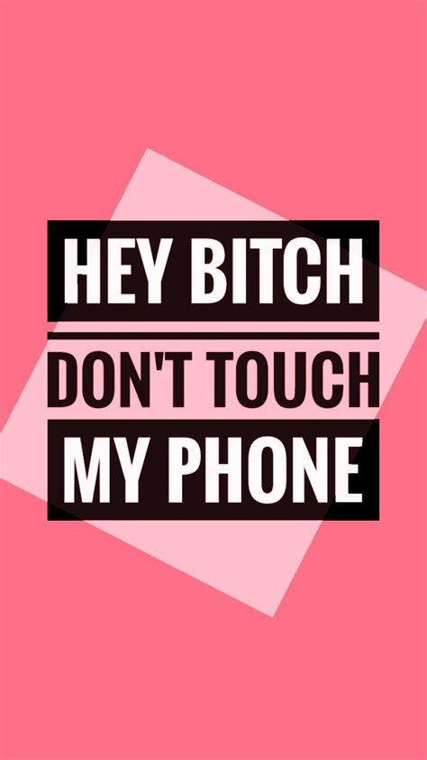 Don T Touch My Phone Dont Touch My Phone Wallpapers Funny Phone