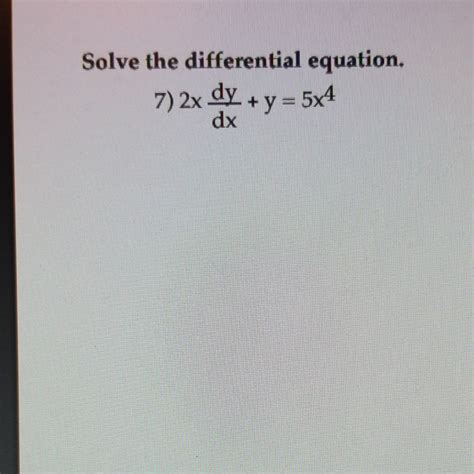 Solved Solve The Differential Equation 7 2x Dy Y 5x4 Dx